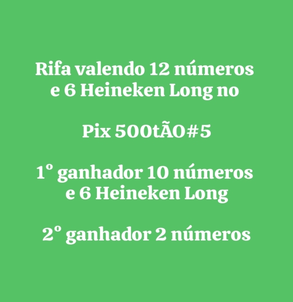 12 números e 6 Heineken Long no Pix 500tÃO#5
